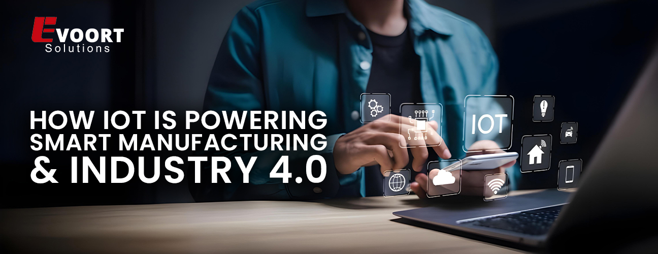 How IoT Is Powering Smart Manufacturing & Industry 4.0