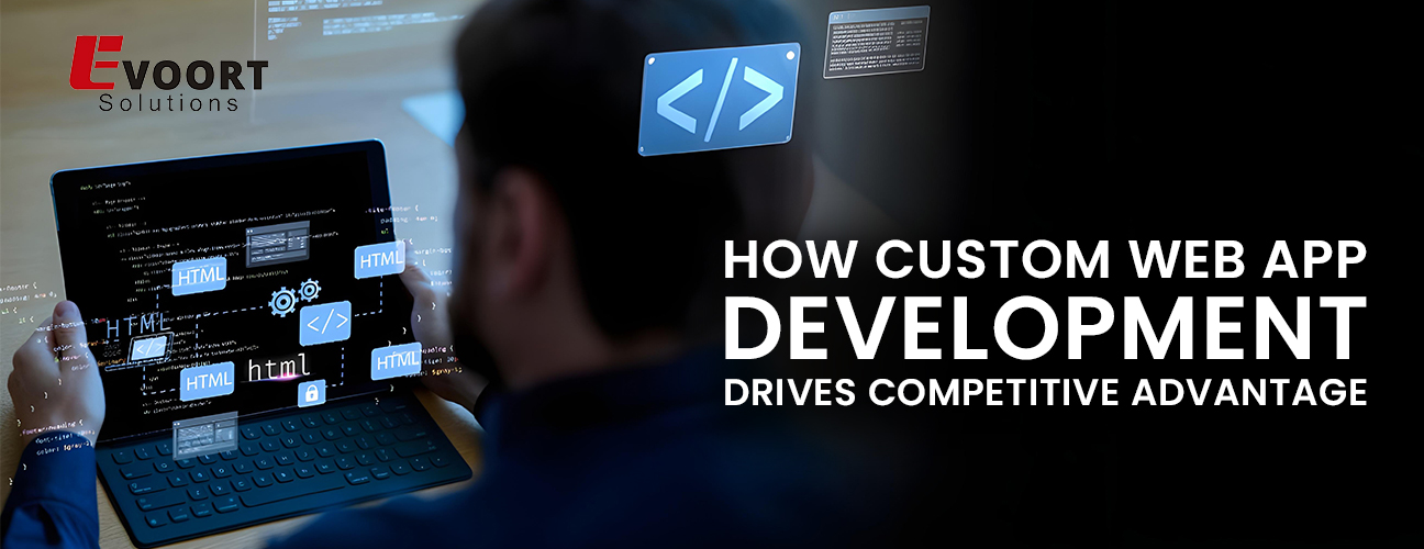 How Custom Web App Development Drives Competitive Advantage