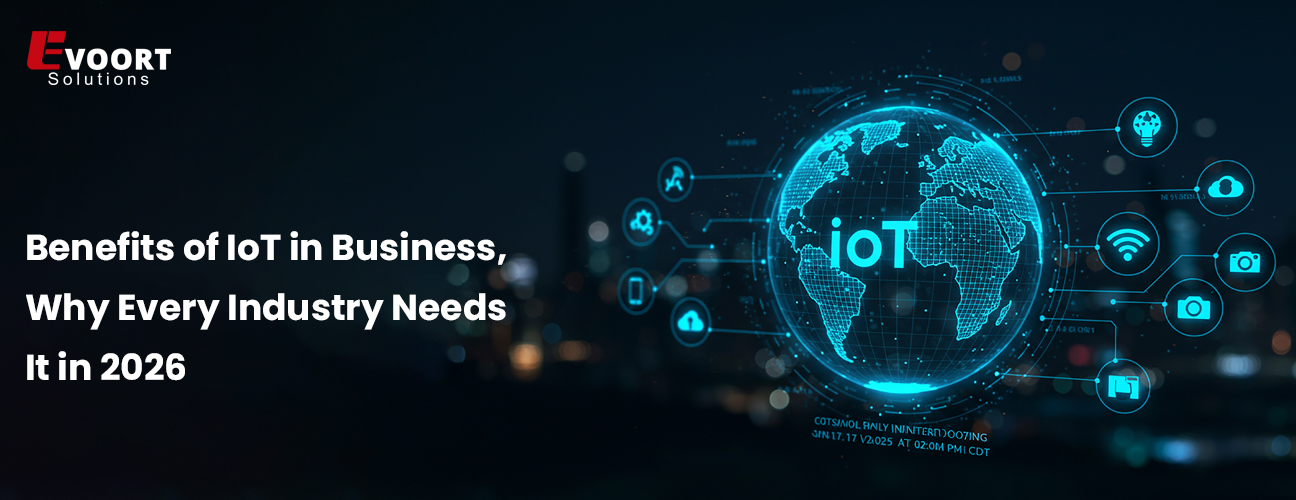 Benefits of IoT in Business, Why Every Industry Needs It in 2026