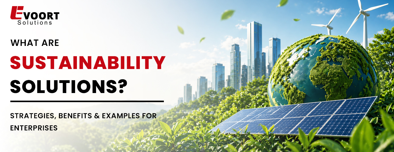 What Are Sustainability Solutions? Strategies, Benefits & Examples for Enterprises