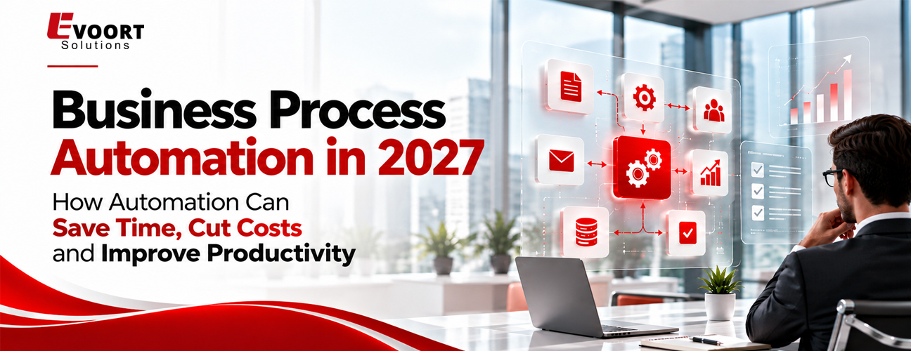 Business Process Automation in 2027: How Automation Can Save Time, Cut Costs and Improve Productivity